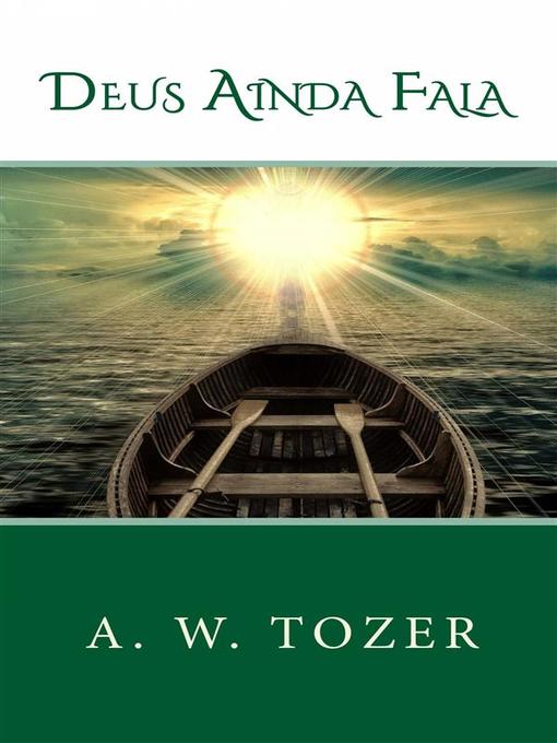 Title details for Deus Ainda Fala by A. W. Tozer - Available